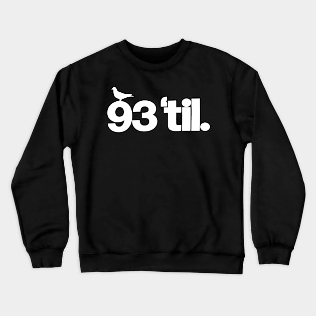 93 Til Crewneck Sweatshirt by StrictlyDesigns